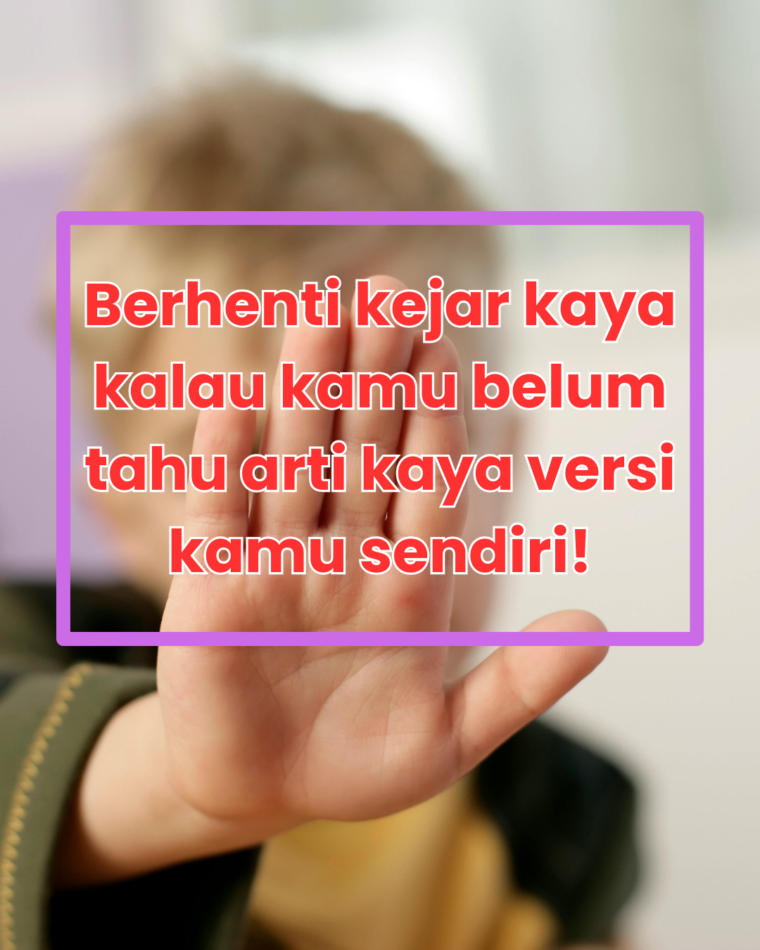 image of Berhenti Kejar Kaya Kalau Belum Tahu Arti “Kaya” Versi Kamu Sendiri!